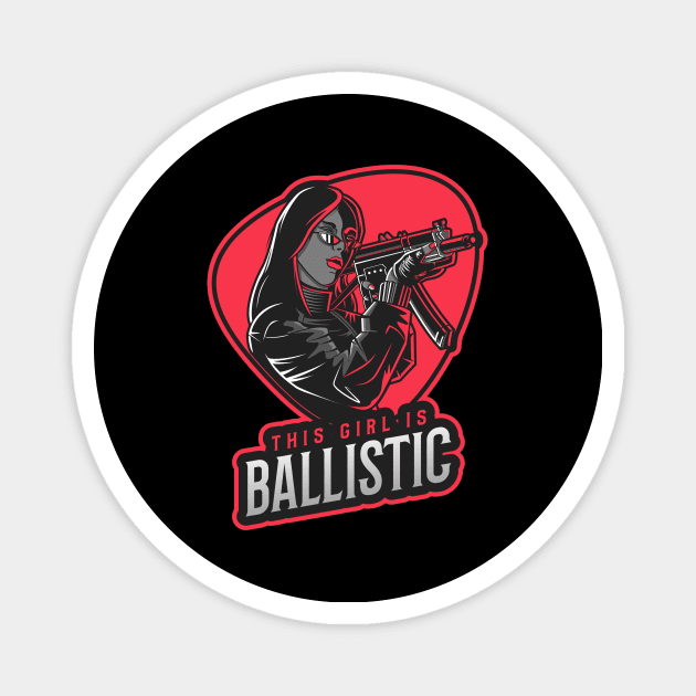 This Girl Is Ballistic Guns Magnet by OldCamp